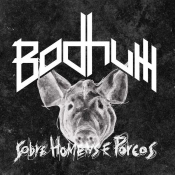 Bodhum - Sobre Homens E Porcos (2018)