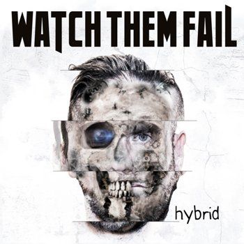 Watch Them Fail - hybrid (2018)