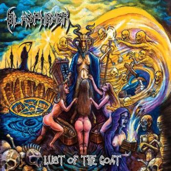 Blasphemer - Lust of the Goat (2018)