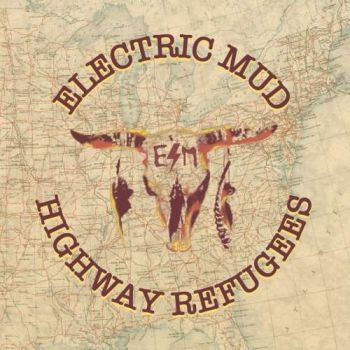 Electric Mud - Highway Refugees (2018)