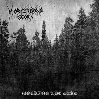 Mortiferous Scorn - Mocking The Dead (2018)