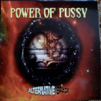 Power Of Pussy - Alternative Space (2017)