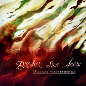 Black Sun Aeon - Darkness Walks Beside Me (2009)