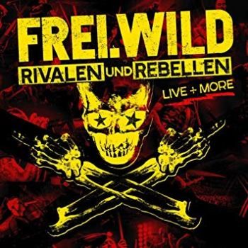 Frei.Wild - Rivalen Und Rebellen (Live Und More) (2018)