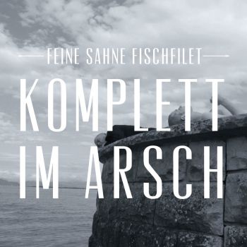 Feine Sahne Fischfilet - Komplett Im Arsch (Single) (2012)