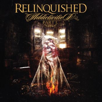 Relinquished - Addictivities, Pt. 1 (2018)