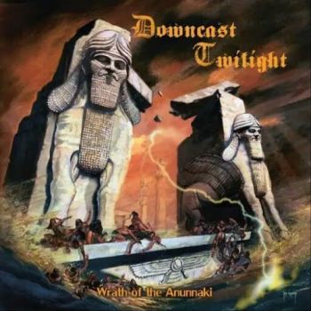 Downcast Twilight - Wrath Of The Anunnaki (2018)