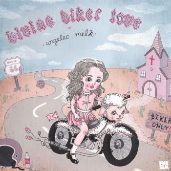 Angelic Milk - Divine Biker Love (2019)