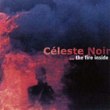 Celeste Noir - ...The Fire Inside (2004)