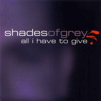 Shades Of Grey - All I Have to Give (EP) (2001)