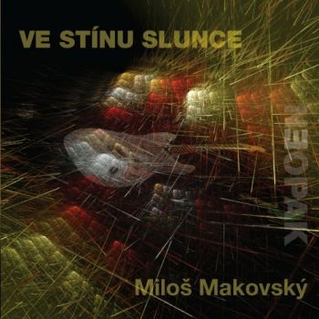 Milos Makovsky - Ve Stinu Slunce (2018)