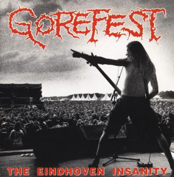 Gorefest - The Eindhoven Insanity (1994)