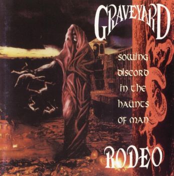 Graveyard Rodeo - Sowing Discord In The Haunts Of Man (1993)