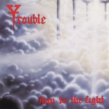 Trouble - Run To The Light (1987)