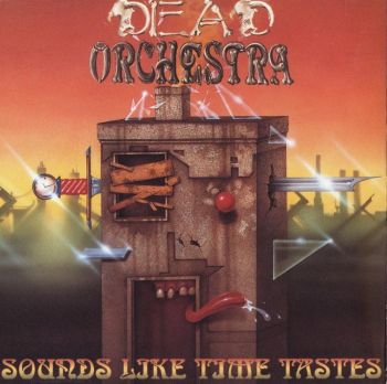 Dead Orchestra - Sounds Like Time Tastes (1993)