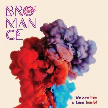 Electro Bromance - We Are Like a Time Bomb! (2017)