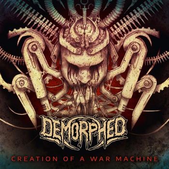 Demorphed - Creation Of A War Machine (2019)