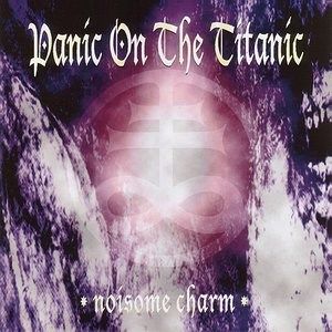 Panic On The Titanic - Noisome Charm (1996)