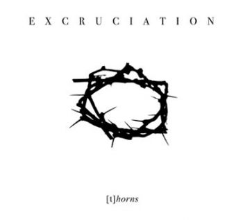 Excruciation - [T]horns (2009)