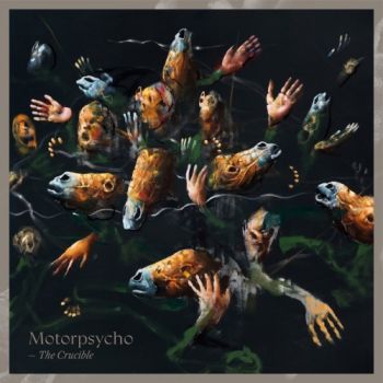 Motorpsycho - The Crucible (2019)