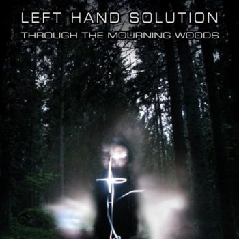 Left Hand Solution - Through The Mourning Woods (2019)