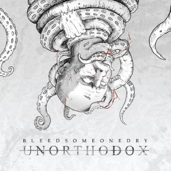 Bleed Someone Dry - Unorthodox (2019)