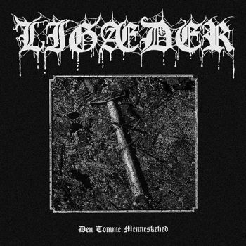 Ligaeder - Den Tomme Menneskehed (2019)