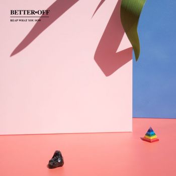 Better Off - Reap What You Sow (2019)