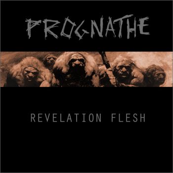 Prognathe - Revelation Flesh (2014)