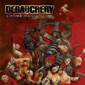 Debauchery - Continue To Kill  (2008)