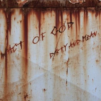 Act Of God - Dirty And Mean (2019)