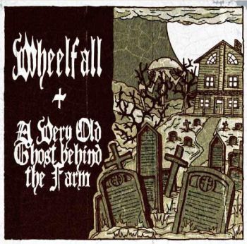 Wheelfall / A Very Old Ghost Behind The Farm - split (2012)