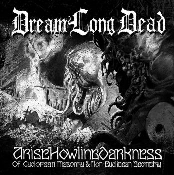 DreamLongDead - AriseHowlingDarkness: Of Cyclopean Masonry & Non-Euclidean Geometry (2015)