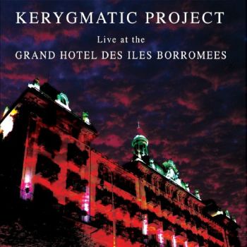 Kerygmatic Project - Live At The Grand Hotel Des Iles Borromees (2019)