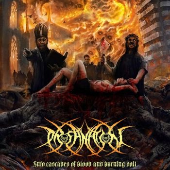 Profanation - Into Cascades Of Blood And Burning Soil (2019)