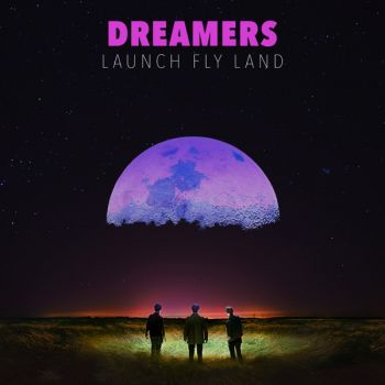 Dreamers - Launch Fly Land (2019)