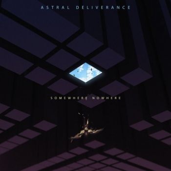 Astral Deliverance - Somewhere Nowhere (EP) (2019)