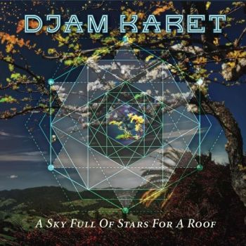 Djam Karet - A Sky Full Of Stars For A Roof (2019)