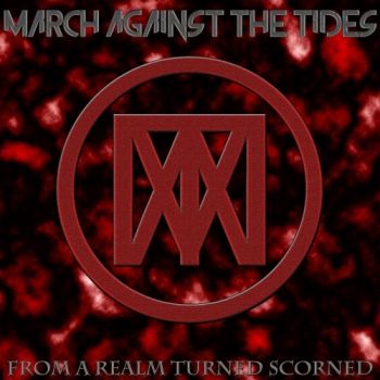 March Against The Tides - From A Realm Turned Scorned (2019)