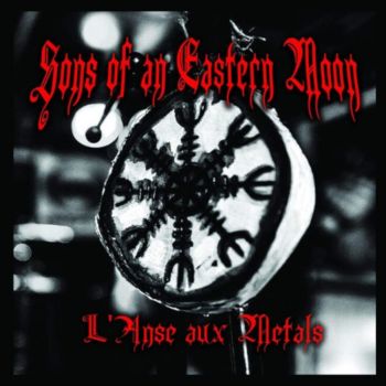 Sons Of An Eastern Moon - L'anse Aux Metals (2019)