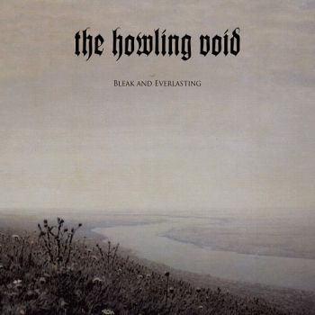 The Howling Void - Bleak And Everlasting (2019)