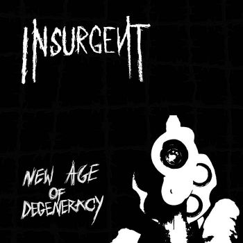 Insurgent - New Age of Degeneracy (2019)