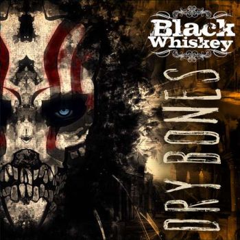 Black Whiskey - Dry Bones (2019)