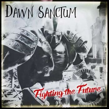 Dawn Sanctum - Fighting the Future (2019)