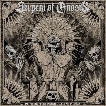 Serpent of Gnosis - As I Drink from the Infinite Well of Inebriation (2019)