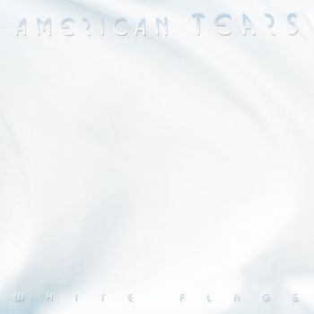 American Tears - White Flags (2019)