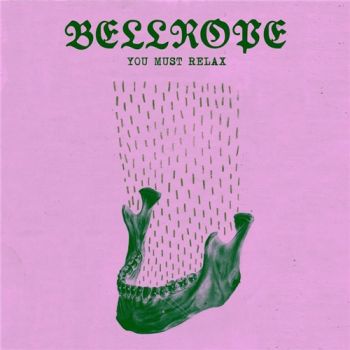 Bellrope - You Must Relax (2019)