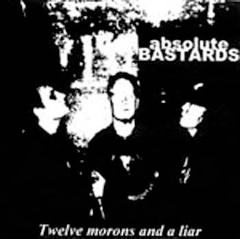 Absolute Bastards - Twelve Morons And A Liar (Demo) (2002)