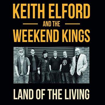 Keith Elford And The Weekend Kings - Land Of The Living (2019)