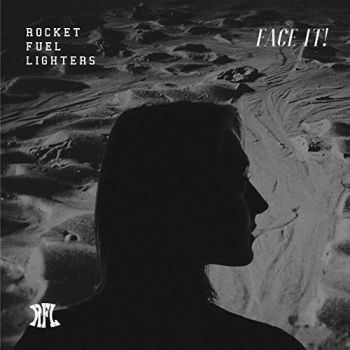 Rocket Fuel Lighters - Face It! (2019)